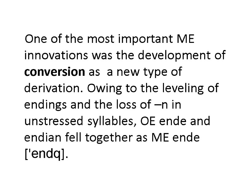 One of the most important ME innovations was the development of conversion as 